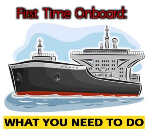 FIRST TIME ONBOARD: WHAT YOU NEED TO DO